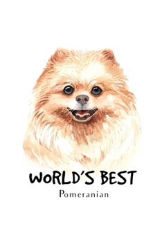 World's Best Pomeranian: Blank Lined Paper Sketchbook Notebook Composition Journal Pretty Cute Dog Lover Gift Breeds Writing Workbook for Girls Kids ... Home College Writing Notes Watercolor Art 21