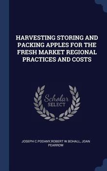 Harvesting, Storing, and Packing Apples for the Fresh Market : Regional Practices and Costs