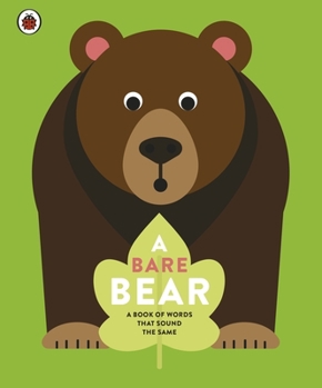 Hardcover A Bare Bear: A Book of Words That Sound the Same Book