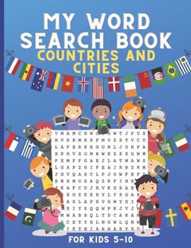 My Word Search Book for Kids 5-10: Countries and Cities, Reading Skills With Puzzles,Fun Learning Activities for Kids-Children,Word Activity