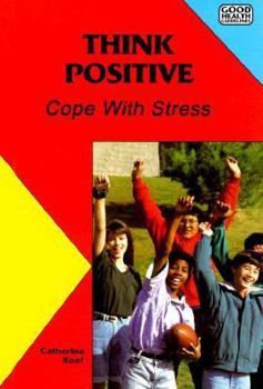 Hardcover Think Positive: Cope With Stress (Good Health Guidelines) Book