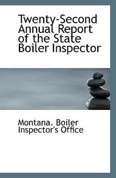 Paperback Twenty-Second Annual Report of the State Boiler Inspector Book