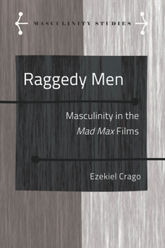 Hardcover Raggedy Men: Masculinity in the Mad Max" Films Book