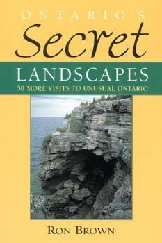 Paperback Ontario's Secret Landscape: 50 More Visits to Unusual Ontario Book
