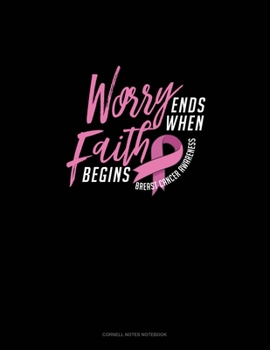 Paperback Worry Ends When The Faith Begins Breast Cancer Awareness: Cornell Notes Notebook Book