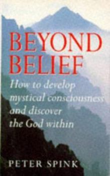 Paperback Beyond Belief: How to Develop Mystical Consciousness and Discover the God Within Book