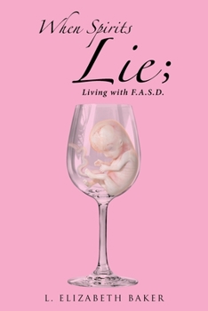 Paperback When Spirits Lie; Living with F.A.S.D. Book