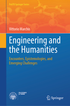 Hardcover Engineering and the Humanities: Encounters, Epistemologies, and Emerging Challenges Book