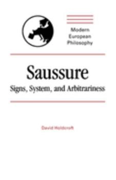Saussure: Signs, System and Arbitrariness (Modern European Philosophy) - Book  of the Modern European Philosophy