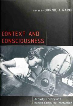 Hardcover Context and Consciousness: Activity Theory and Human-Computer Interaction Book