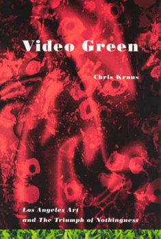 Paperback Video Green: Los Angeles Art and the Triumph of Nothingness Book