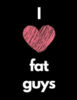 Paperback I Love Fat Guys: Notebook Book