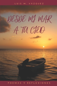 Paperback Desde mi mar a tu cielo: Poemas y reflexiones [Spanish] Book