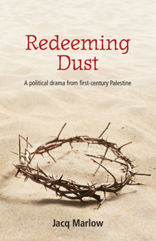 Paperback Redeeming Dust: A Political Drama from First Century Palestine Book