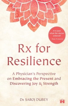Paperback Rx for Resilience: A Physician's Perspective on Embracing the Present and Discovering Joy & Strength Book