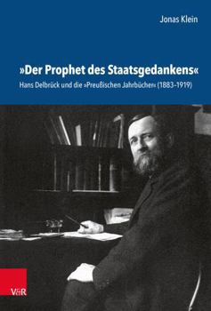 Hardcover Der Prophet Des Staatsgedankens: Hans Delbruck Und Die Preussischen Jahrbucher (1883-1919) [German] Book