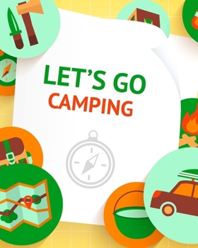 Paperback Let's Go Camping: Camping Journal & RV Travel Logbook: Road Trip Planner, Caravan Travel Journal, Glamping Diary, Camping Memory Keepsak Book