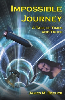 Paperback Impossible Journey, A Tale of Times and Truth Book