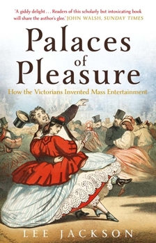 Paperback Palaces of Pleasure: From Music Halls to the Seaside to Football, How the Victorians Invented Mass Entertainment Book