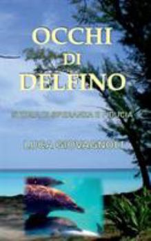 Paperback Occhi di Delfino: Storia di Speranza e Fiducia [Italian] Book