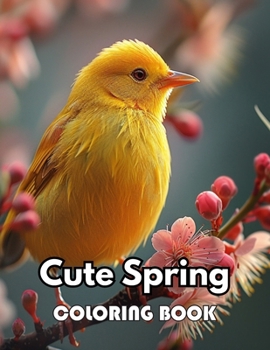 Cute Spring Coloring Book: Beautiful Edition 100+ Unique and Beautiful High-quality Designs