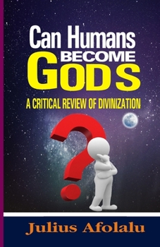 Paperback Can Humans Become Gods?: A Critical Review of Divinization Book