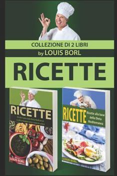 Paperback Ricette - Ricette 2.0: Ricette Tratte Dalla Dieta Mediterranea Utili a Mangiar Bene E Stare in Salute - Collezione Di 2 Libri [Italian] Book
