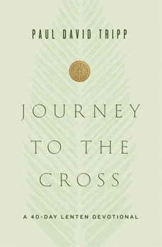Hardcover Journey to the Cross: A 40-Day Lenten Devotional Book
