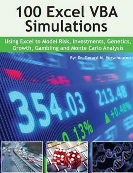 Paperback 100 Excel VBA Simulations: Using Excel VBA to Model Risk, Investments, Genetics. Growth, Gambling, and Monte Carlo Analysis Book