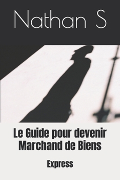 Le Guide pour devenir Marchand de Biens: Express