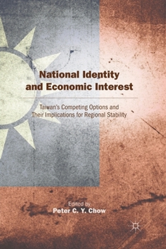 Paperback National Identity and Economic Interest: Taiwan's Competing Options and Their Implications for Regional Stability Book