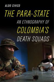 Paperback The Para-State: An Ethnography of Colombia's Death Squads Book