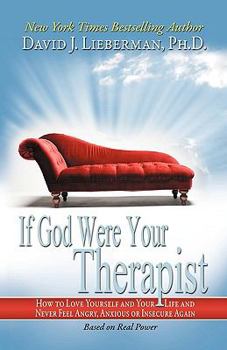 Paperback If God Were Your Therapist: How to Love Yourself and Your Life and Never Feel Angry, Anxious or Insecure Again Book