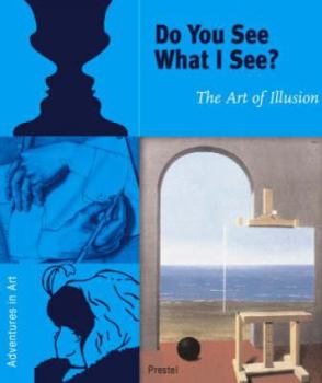 Hardcover Do You See What I See?: The Art of Illusion (Adventures in Art) Book