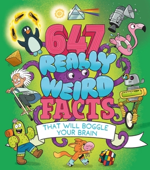 Paperback 647 Really Weird Facts That Will Boggle Your Brain Book