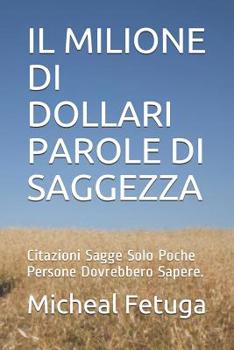 Paperback Il Milione Di Dollari Parole Di Saggezza: Citazioni Sagge Solo Poche Persone Dovrebbero Sapere. [Italian] Book