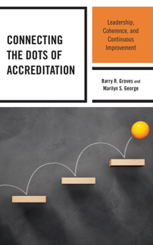 Paperback Connecting the Dots of Accreditation: Leadership, Coherence, and Continuous Improvement Book