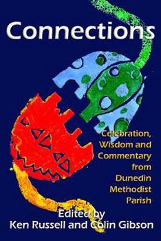 Paperback Connections: Celebration, Wisdom and Commentary from Dunedin Methodist Parish Book
