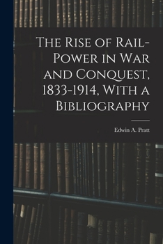 Paperback The Rise of Rail-power in War and Conquest, 1833-1914, With a Bibliography Book