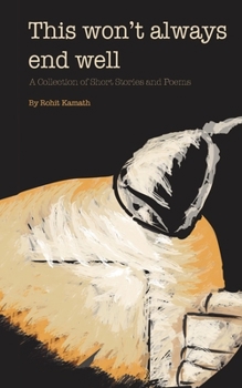 Paperback This Won't Always End Well: A Collection of Short Stories and Poems Book