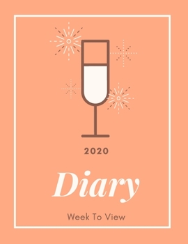 Paperback 2020 Diary Week To View: A5 Planner For Prosecco Lovers: Peach & Pink Organiser Book