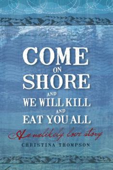 Come on Shore and We Will Kill and Eat You All: A New Zealand Story