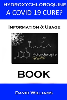 Paperback Hydroxychloroquine. The Potential Covid 19 Cure.: Information And Usage. Book