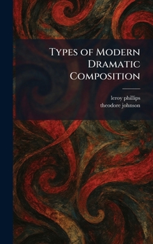 Hardcover Types of Modern Dramatic Composition Book
