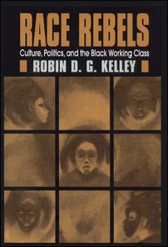Paperback Race Rebels: Culture, Politics, and the Black Working Class Book