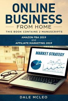 Paperback Online Business from Home: THIS BOOK CONTAINS 2 MANUSCRIPTS: AMAZON FBA 2019 and AFFILIATE MARKETING 2019 Book