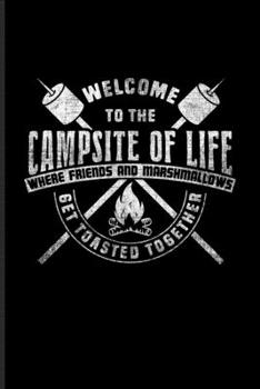Welcome To The Campsite Of Life Where Friends And Marshmallows Get Toasted Together: Best Friends Forever Undated Planner | Weekly & Monthly No Year Pocket Calendar | Medium 6x9 Softcover