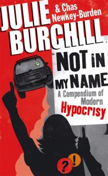 Hardcover Not in My Name: A Compendium of Modern Hypocrisy Book