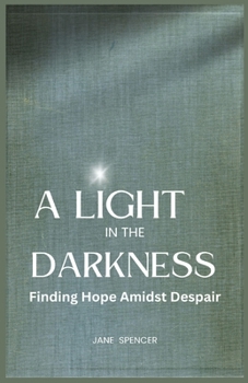 Paperback A Light in the Darkness: Finding Hope Amidst Despair (Large Print Edition) [Large Print] Book