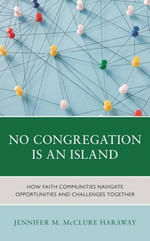 Paperback No Congregation Is an Island: How Faith Communities Navigate Opportunities and Challenges Together Book